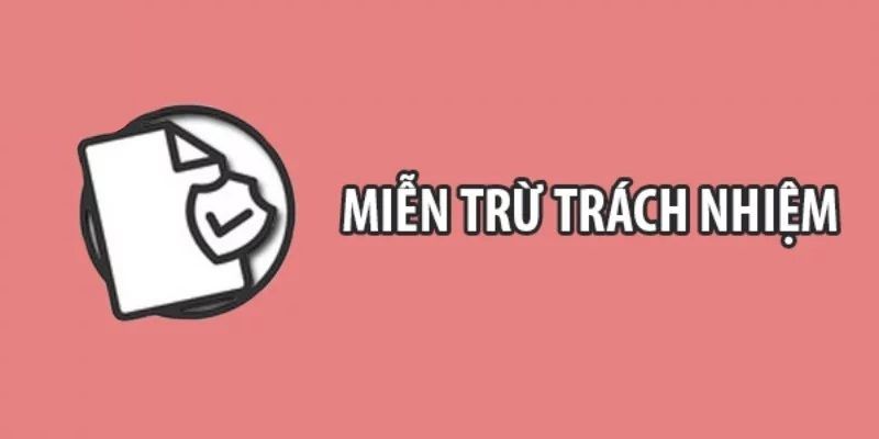 Những trường hợp miễn trách nhiệm cho nhà cái 